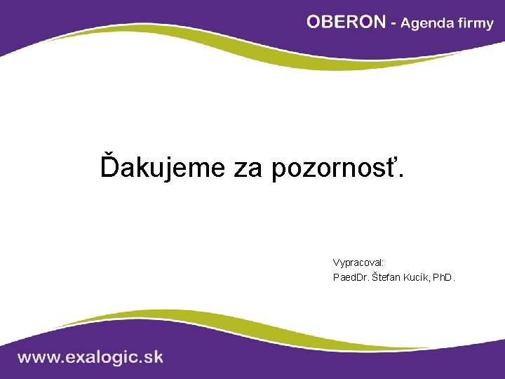 Ďakujeme za pozornosť. Vypracoval: Paed. Dr. Štefan Kucík, Ph. D. 