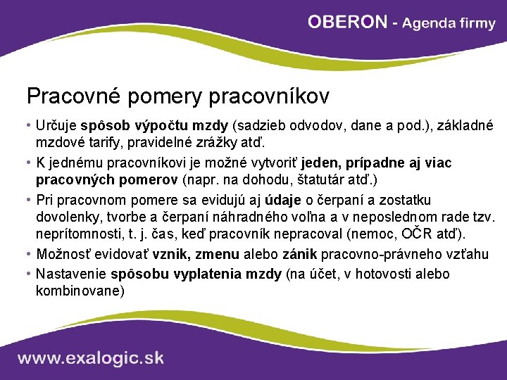 Pracovné pomery pracovníkov • Určuje spôsob výpočtu mzdy (sadzieb odvodov, dane a pod. ),