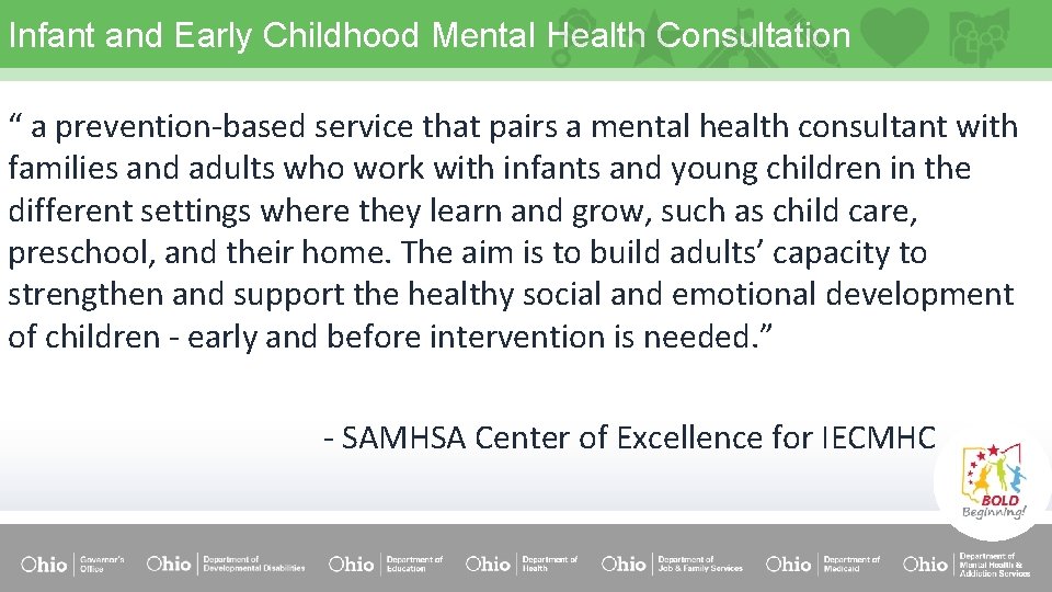 Infant and Early Childhood Mental Health Consultation “ a prevention-based service that pairs a