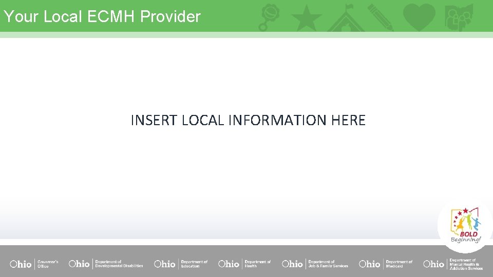 Your Local ECMH Provider INSERT LOCAL INFORMATION HERE 