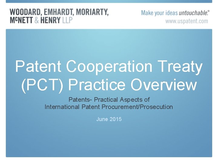 Patent Cooperation Treaty (PCT) Practice Overview Patents- Practical Aspects of International Patent Procurement/Prosecution June