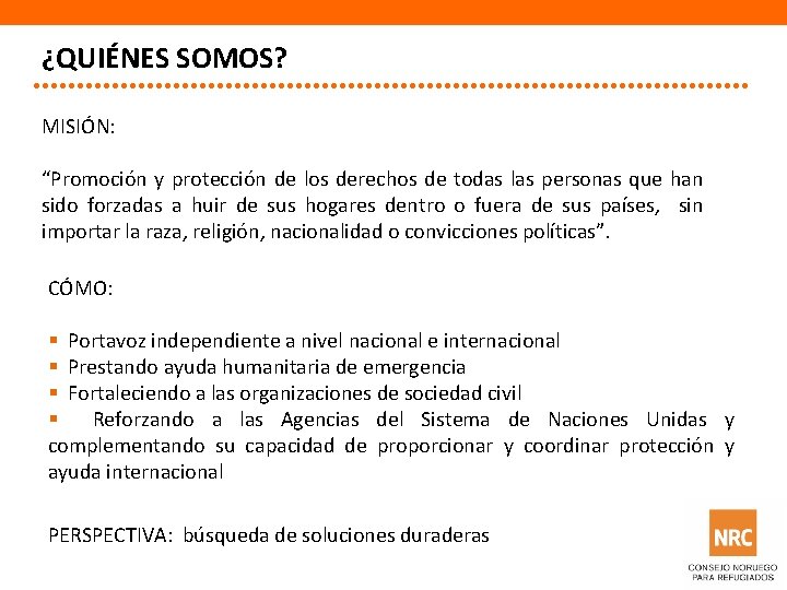 ¿QUIÉNES SOMOS? MISIÓN: “Promoción y protección de los derechos de todas las personas que