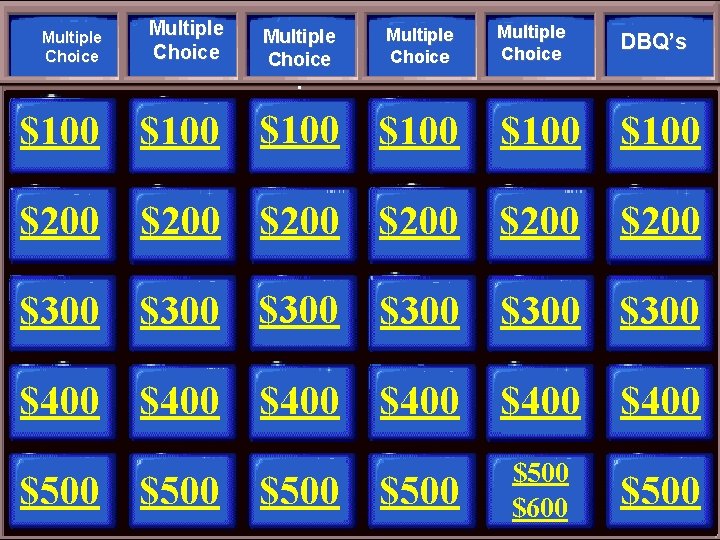 Multiple Choice DBQ’s $100 $200 $200 $100 $200 Multiple Choice $300 $300 $400 $400
