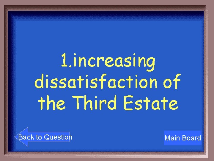 1. increasing dissatisfaction of the Third Estate Back to Question Main Board 