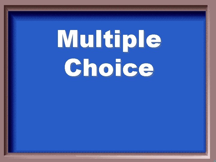 Multiple Choice 