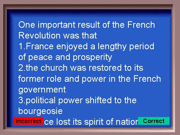 One important result of the French Revolution was that 1. France enjoyed a lengthy