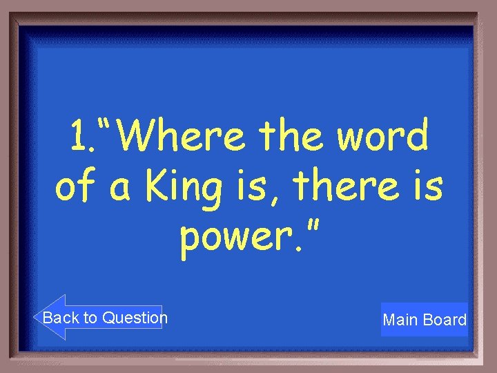 1. “Where the word of a King is, there is power. ” Back to