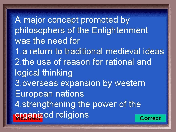 A major concept promoted by philosophers of the Enlightenment was the need for 1.