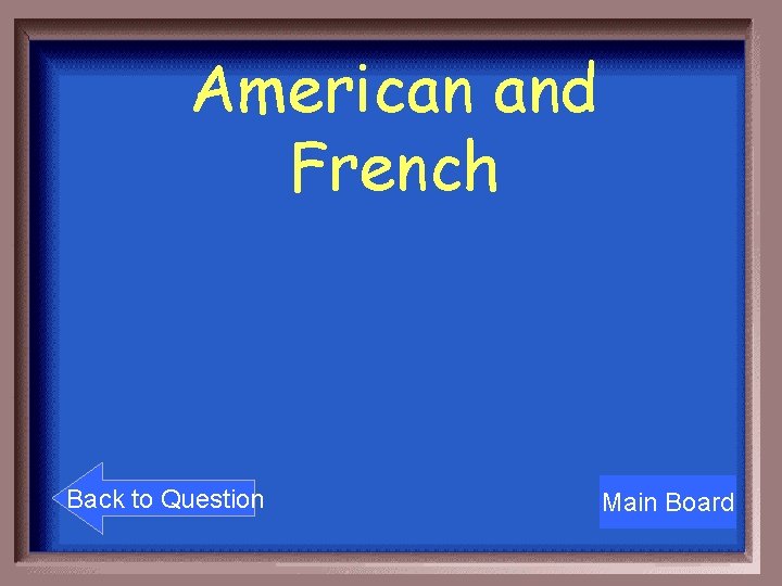 American and French Back to Question Main Board 