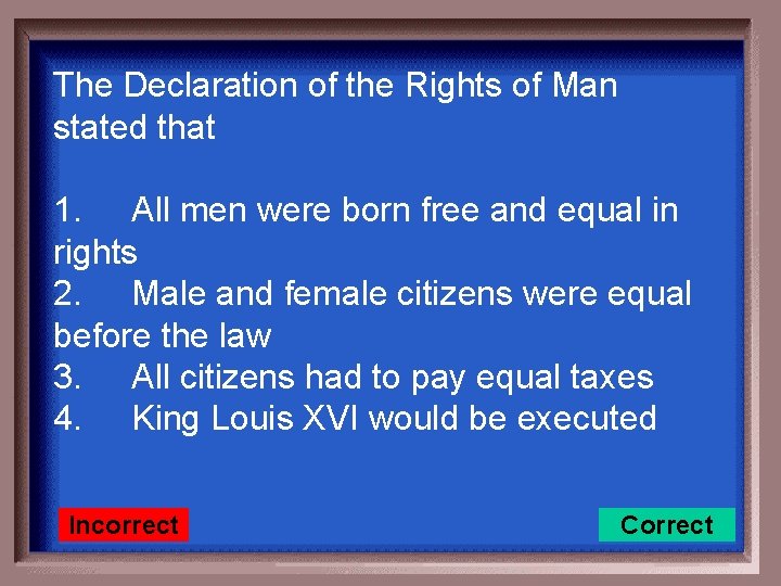 The Declaration of the Rights of Man stated that 1. All men were born