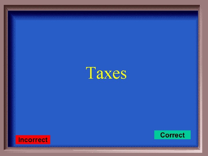 Taxes Incorrect 