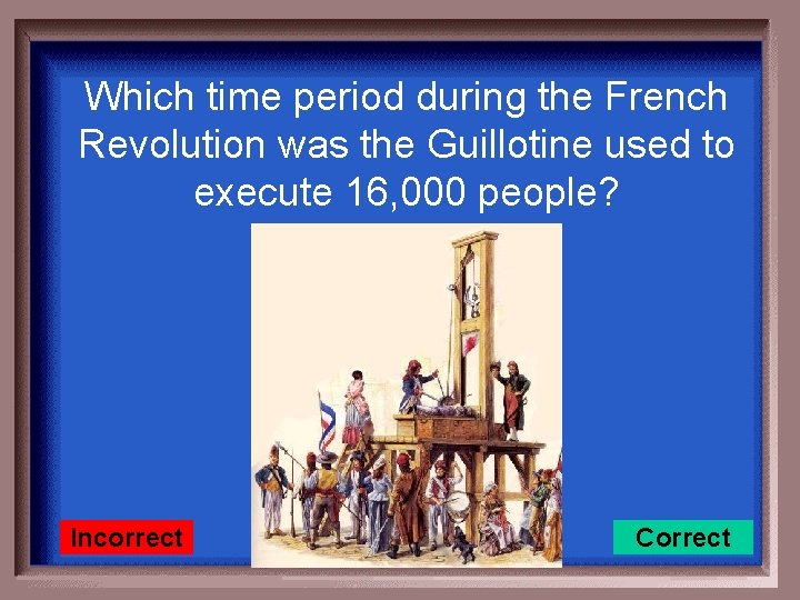 Which time period during the French Revolution was the Guillotine used to execute 16,