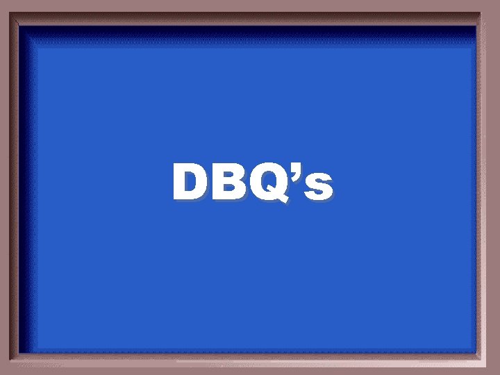 DBQ’s 