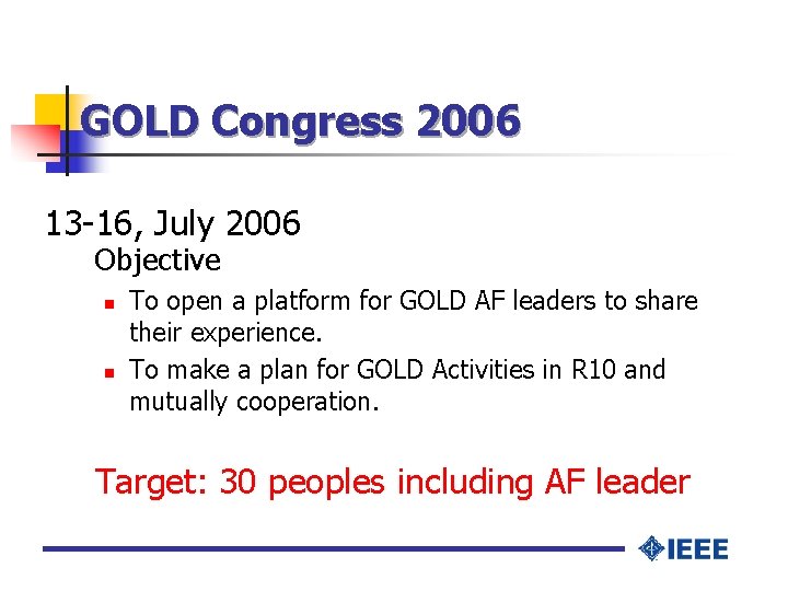GOLD Congress 2006 13 -16, July 2006 Objective n n To open a platform