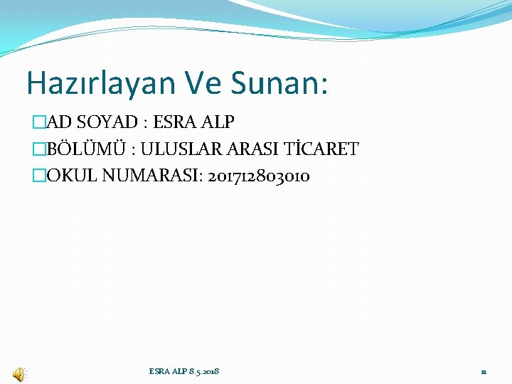 Hazırlayan Ve Sunan: �AD SOYAD : ESRA ALP �BÖLÜMÜ : ULUSLAR ARASI TİCARET �OKUL