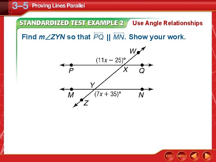 Use Angle Relationships Find m ZYN so that || . Show your work. 