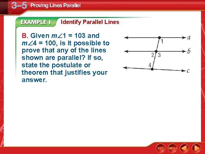 Identify Parallel Lines B. Given m 1 = 103 and m 4 = 100,