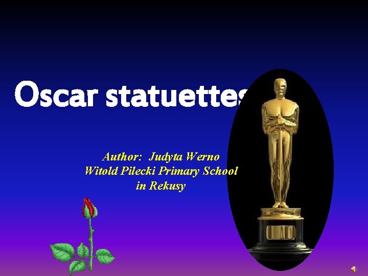 Oscar statuettes. Author: Judyta Werno Witold Pilecki Primary School in Rekusy 