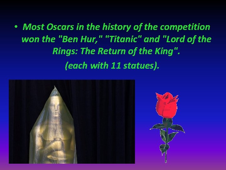  • Most Oscars in the history of the competition won the "Ben Hur,