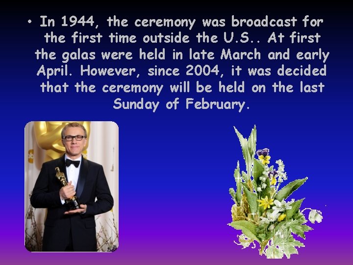  • In 1944, the ceremony was broadcast for the first time outside the