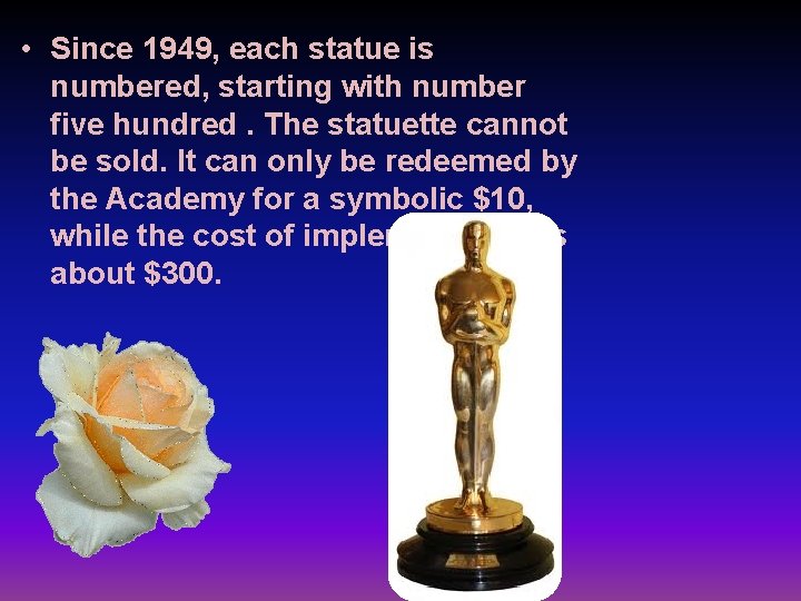  • Since 1949, each statue is numbered, starting with number five hundred. The