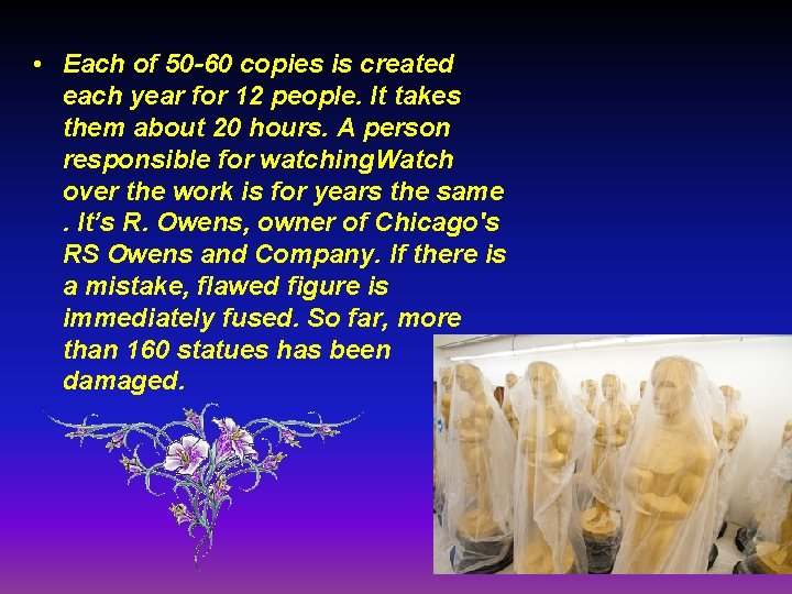  • Each of 50 -60 copies is created each year for 12 people.