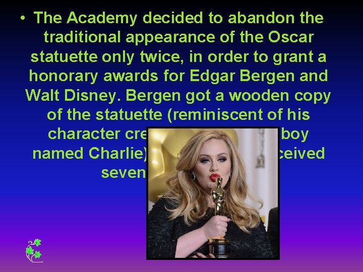  • The Academy decided to abandon the traditional appearance of the Oscar statuette