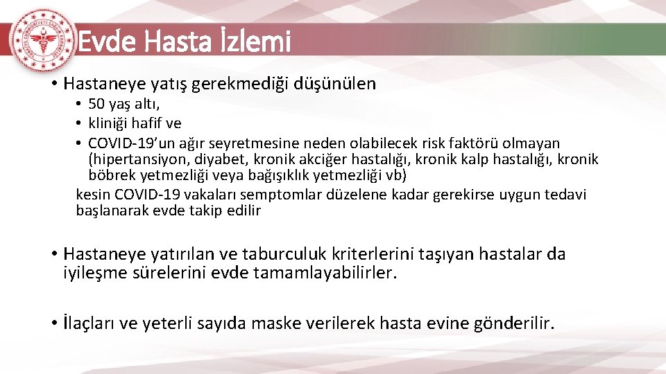 Evde Hasta İzlemi • Hastaneye yatış gerekmediği düşünülen • 50 yaş altı, • kliniği