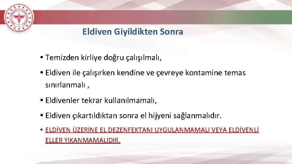 Eldiven Giyildikten Sonra Temizden kirliye doğru çalışılmalı, Eldiven ile çalışırken kendine ve çevreye kontamine