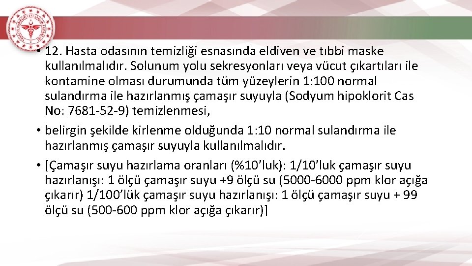  • 12. Hasta odasının temizliği esnasında eldiven ve tıbbi maske kullanılmalıdır. Solunum yolu