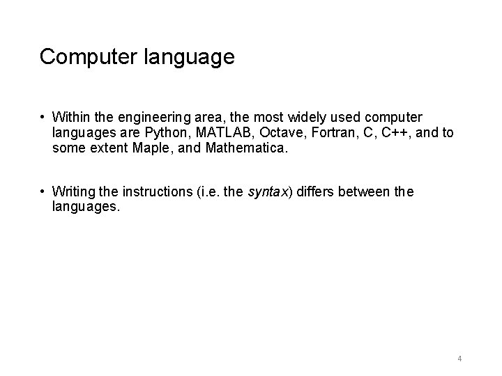 Computer language • Within the engineering area, the most widely used computer languages are Computer language • Within the engineering area, the most widely used computer languages are
