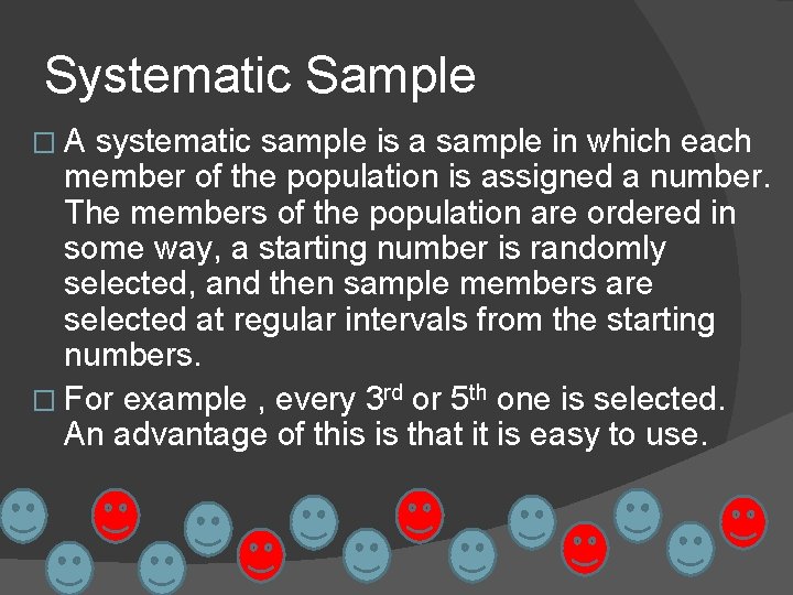 Systematic Sample �A systematic sample is a sample in which each member of the