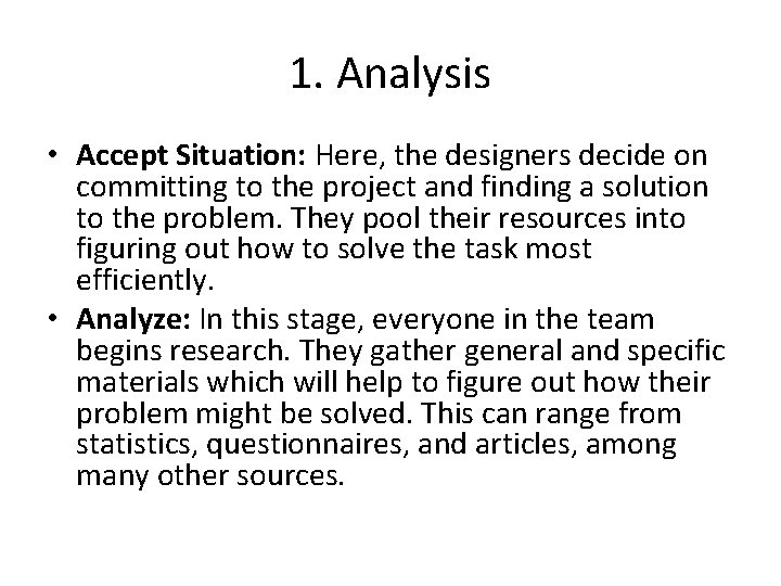 1. Analysis • Accept Situation: Here, the designers decide on committing to the project