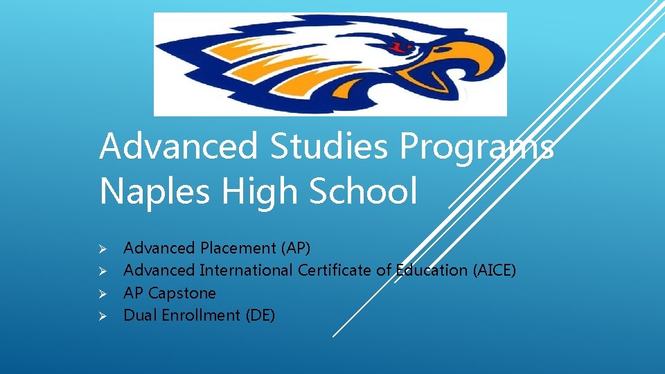 Advanced Studies Programs Naples High School Advanced Placement (AP) Ø Advanced International Certificate of