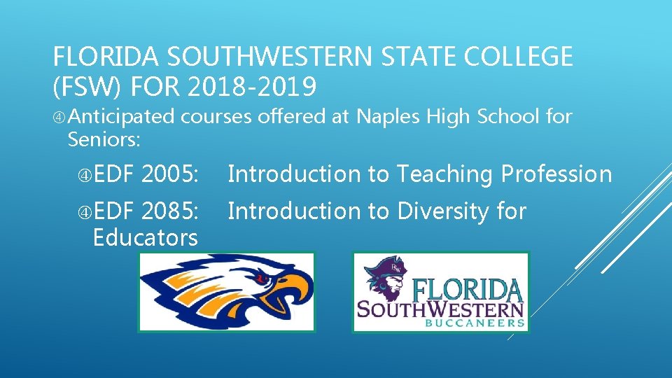 FLORIDA SOUTHWESTERN STATE COLLEGE (FSW) FOR 2018 -2019 Anticipated Seniors: EDF courses offered at