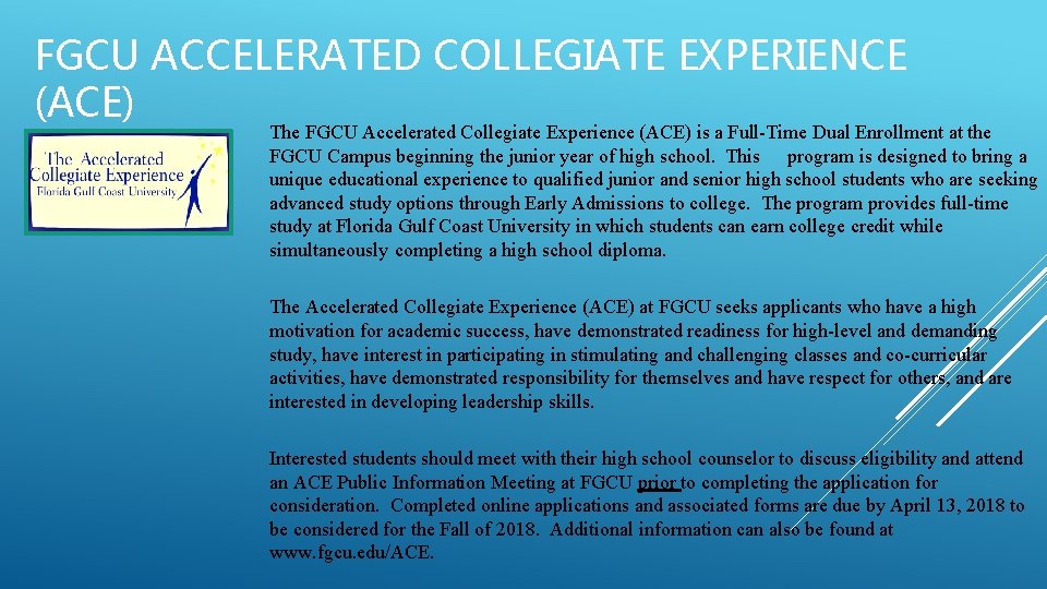 FGCU ACCELERATED COLLEGIATE EXPERIENCE (ACE) The FGCU Accelerated Collegiate Experience (ACE) is a Full-Time
