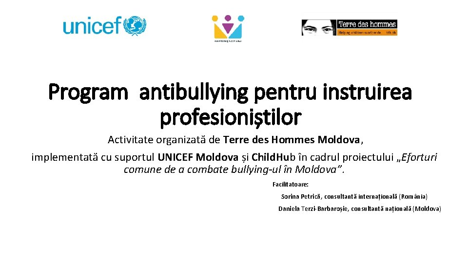 Program antibullying pentru instruirea profesioniștilor Activitate organizată de Terre des Hommes Moldova, implementată cu