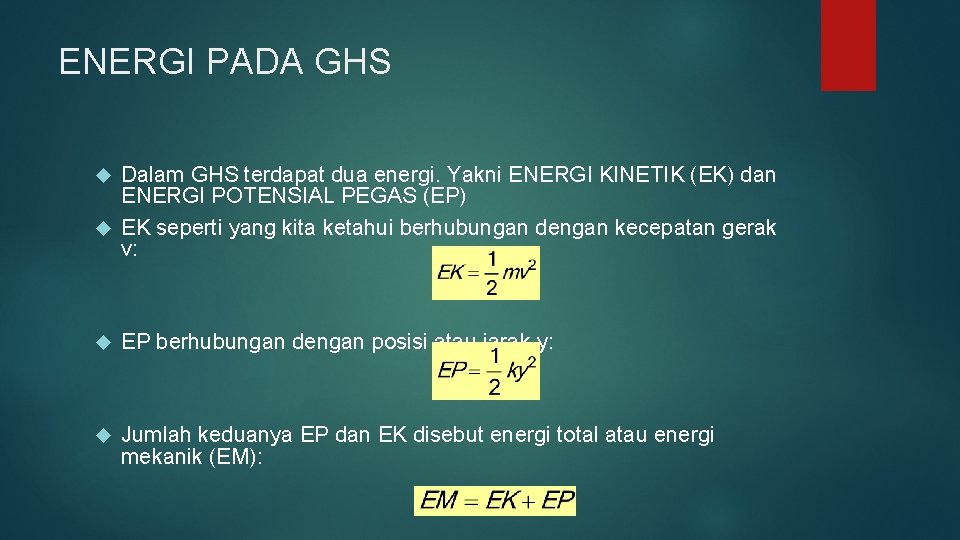 ENERGI PADA GHS Dalam GHS terdapat dua energi. Yakni ENERGI KINETIK (EK) dan ENERGI