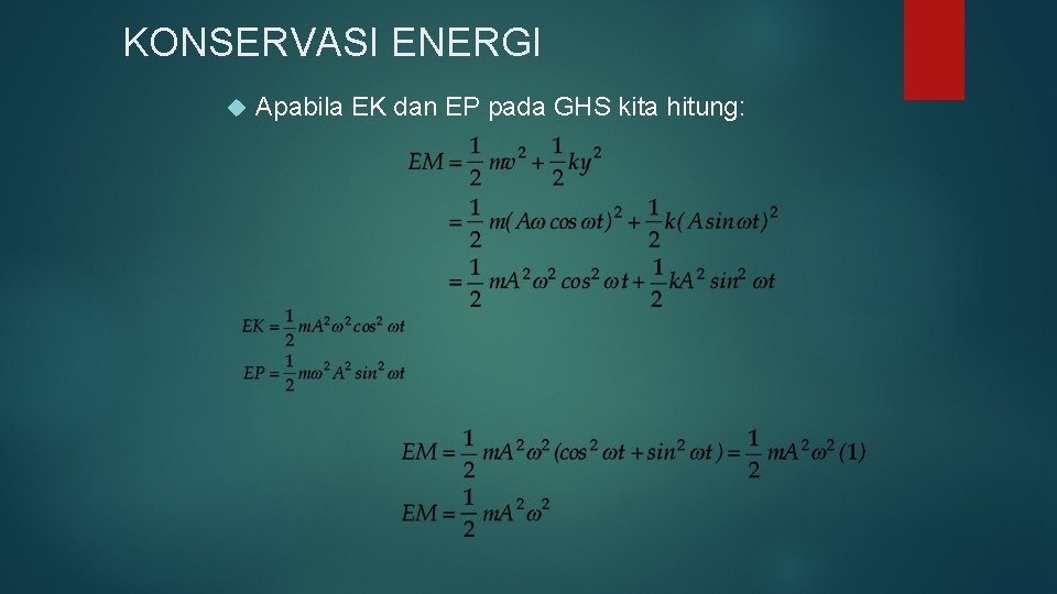 KONSERVASI ENERGI Apabila EK dan EP pada GHS kita hitung: 