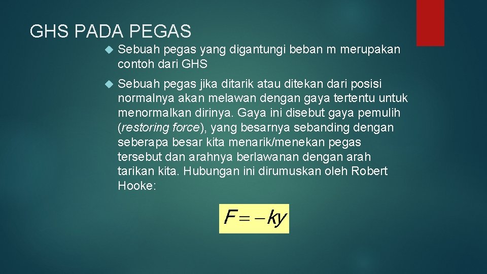GHS PADA PEGAS Sebuah pegas yang digantungi beban m merupakan contoh dari GHS Sebuah