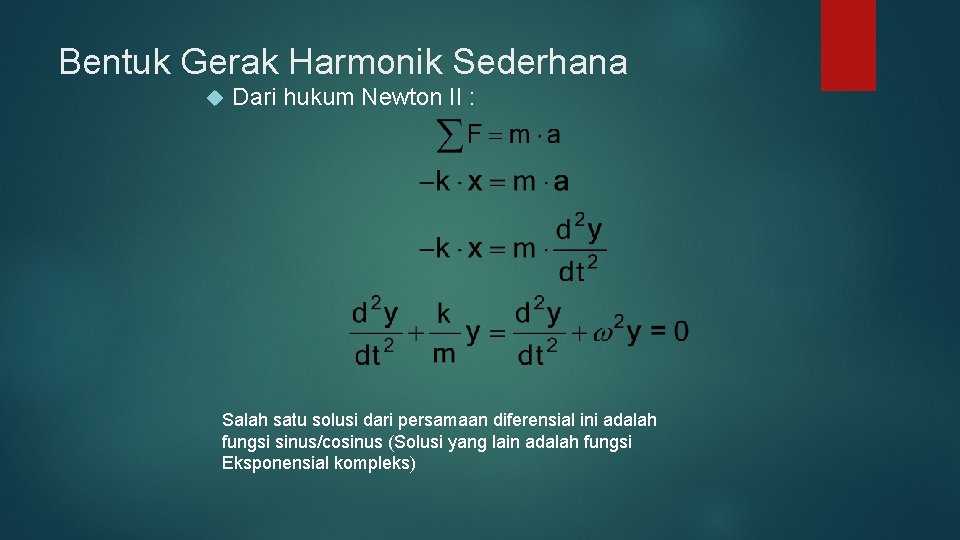 Bentuk Gerak Harmonik Sederhana Dari hukum Newton II : Salah satu solusi dari persamaan