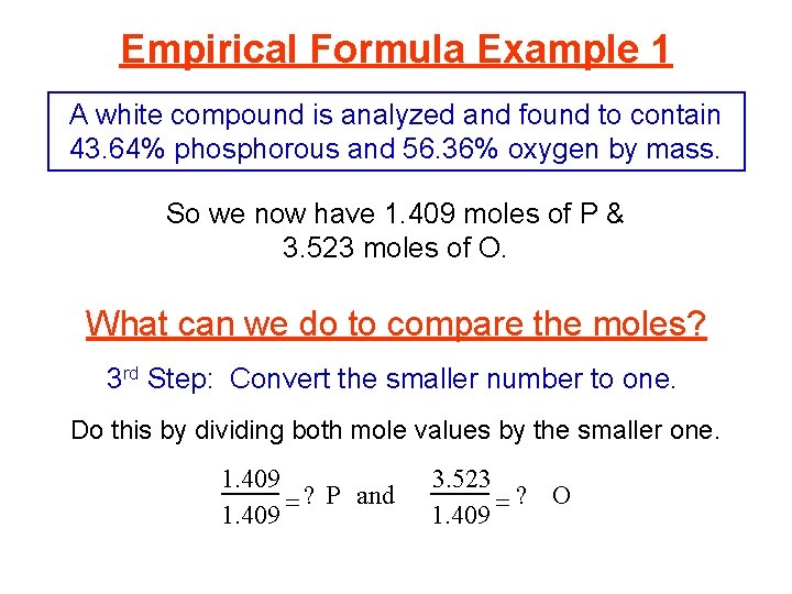 Empirical Formula Example 1 A white compound is analyzed and found to contain 43.