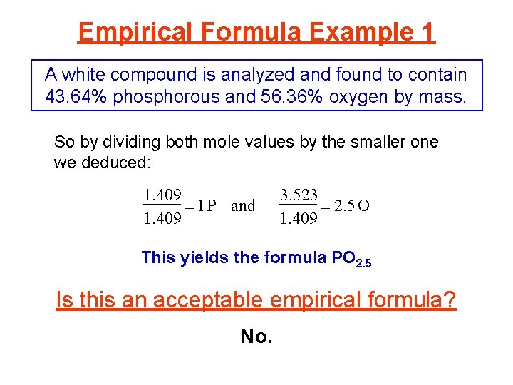 Empirical Formula Example 1 A white compound is analyzed and found to contain 43.