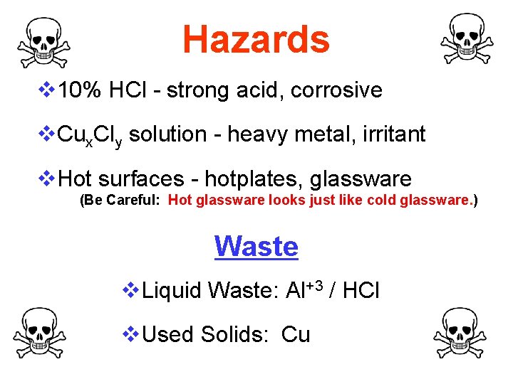 Hazards v 10% HCl - strong acid, corrosive v. Cux. Cly solution - heavy