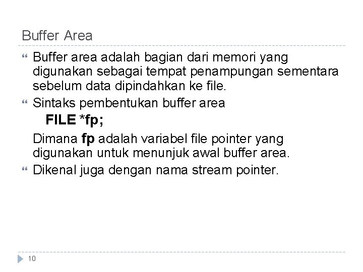 Buffer Area Buffer area adalah bagian dari memori yang digunakan sebagai tempat penampungan sementara