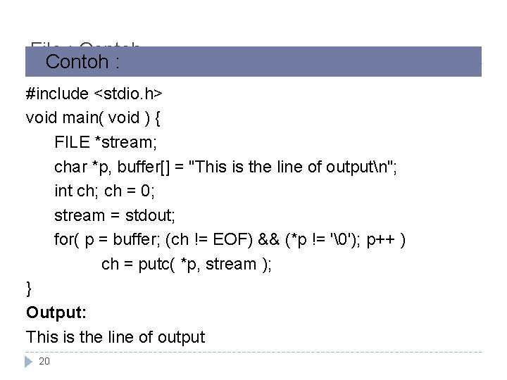 File : Contoh : #include <stdio. h> void main( void ) { FILE *stream;