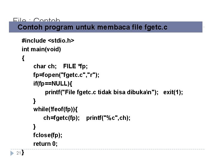File : Contoh program untuk membaca file fgetc. c #include <stdio. h> int main(void)