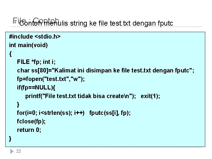 File : Contoh menulis string ke file test. txt dengan fputc #include <stdio. h>