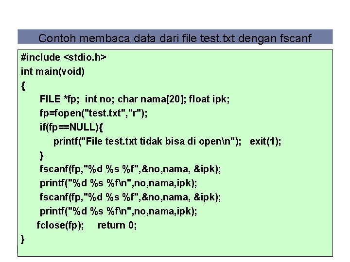 File. Contoh : Contoh membaca data dari file test. txt dengan fscanf #include <stdio.