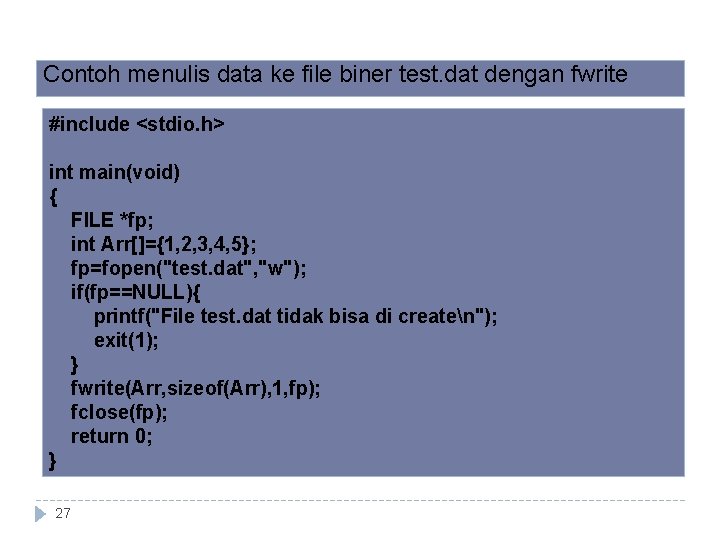 File : Contoh menulis data ke file biner test. dat dengan fwrite #include <stdio.